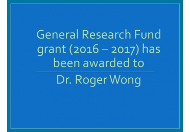 General Research Fund grant (2016 – 2017) has been awarded to Dr. Roger Wong